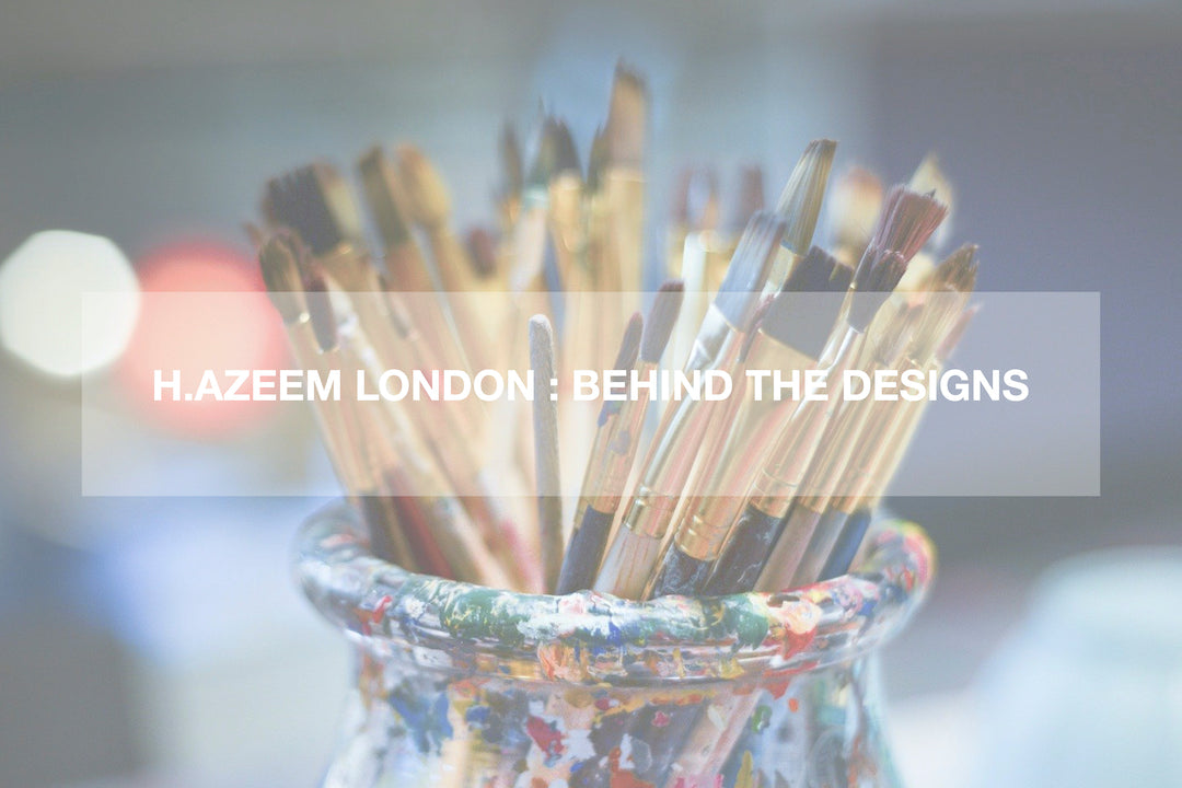 H.AZEEM London : Behind The Designs Part 1